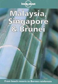 Lonely Planet Malaysia, Singapore & Brunei (Lonely Planet Malaysia, Singapore & Brunei, 7th ed)