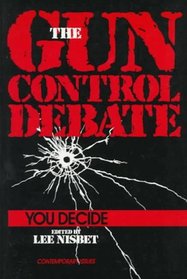 The Gun Control Debate: You Decide (Contemporary Issues in Philosophy)