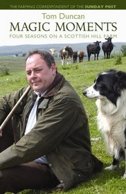Magic Moments: Four Seasons on a Scottish Hill Farm