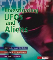Investigating UFOs & Aliens (Extreme Adventures!) (Fact Finders: Extreme Adventures!)