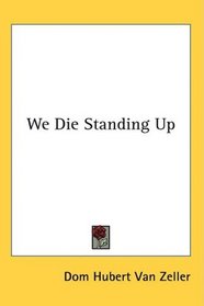We Die Standing Up