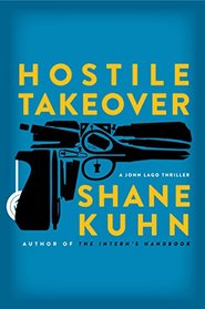 Hostile Takeover: A John Lago Thriller