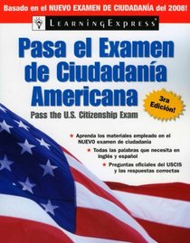 Pasa el Examen de Ciudadania Americana, 3rd Edition, 2008 Edition (Pass the U.S. Citizenship Exam/Pasa El Examen De Ciudadania Americana (Spanish))