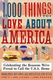 1,000 Things to Love About America: Celebrating the Reasons We're Proud to Call the U.S.A. Home