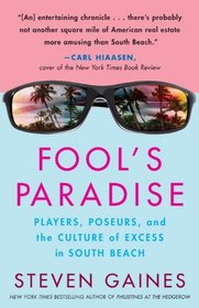 Fool's Paradise: Players, Poseurs, and the Culture of Excess in South Beach