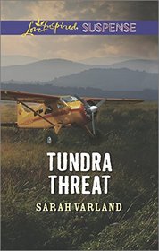 Tundra Threat (Love Inspired Suspense, No 421)