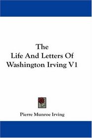 The Life And Letters Of Washington Irving V1