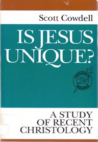 Is Jesus Unique?: A Study of Recent Christology (Theological Inquiries)