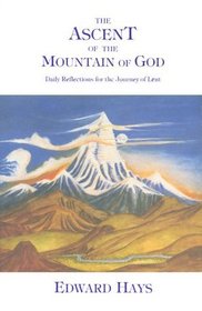 The Ascent of the Mountain of God: Daily Reflections for the Journey of Lent (Daily Reflections for the 40-Day Lenten Journey)
