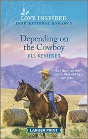 Depending on the Cowboy (Wyoming Ranchers, Bk 4) (Love Inspired, No 1479) (Larger Print)