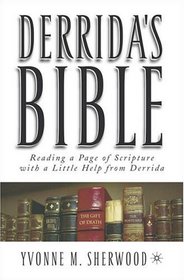 Derrida's Bible : (Reading a Page of Scripture with a Little Help from Derrida) (Religion/Culture/Critique)