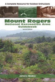 Mount Rogers National Recreation Area Guidebook: A Complete Resource for Outdoor Enthusiasts