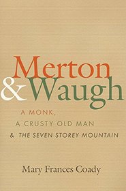 Merton and Waugh: A Monk, A Crusty Old Man, and The Seven Storey Mountain