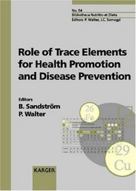 Role of Trace Elements for Health Promotion and Disease Prevention: Proceedings of the 1996 Annual Meeting of the European Academy of Nutritional Sciences, ... of Nutrition/Bibliotheca Nutritio Et Dieta)