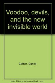 Voodoo, devils, and the new invisible world