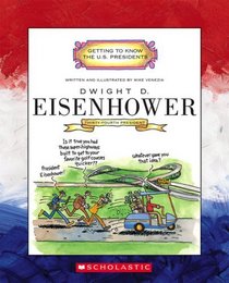 Dwight D. Eisenhower: Thirty-Fourth President 1953-1961 (Getting to Know the Us Presidents)