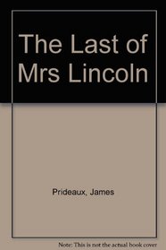 The Last of Mrs. Lincoln.