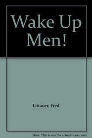 Wake Up Men!