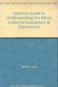 Usborne Guide to Understanding the Micro (Computers & Electronics)