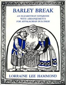 Barley Break: An Elizabethan Songbook with Arrangements for the Appalachian Dulcimer