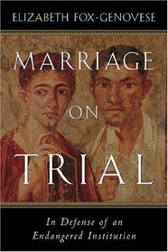 Marriage On Trial : In Defense Of An Endangered Institution