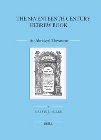 The Seventeenth Century Hebrew Book: An Abridged Thesaurus (Brill's Series in Jewish Studies)