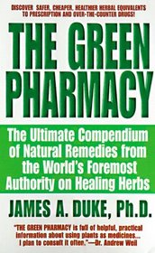 The Green Pharmacy:  The Ultimate Compendium Of Natural Remedies