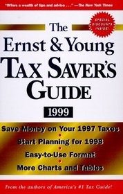 The Ernst & Young Tax Saver's Guide 1999 (Ernst and Young Tax Saver's Guide)