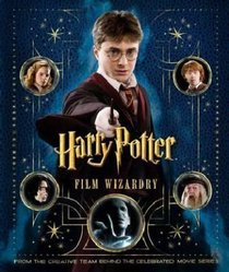 Harry Potter Film Wizardry: From the Creative Team Behind the Celebrated Movie Series. Written by Brian Sibley