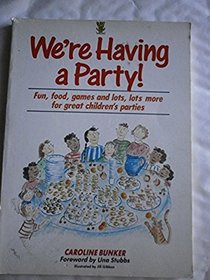 We're Having a Party: Fun, Food, Games and Lots, Lots More for Great Children's Parties