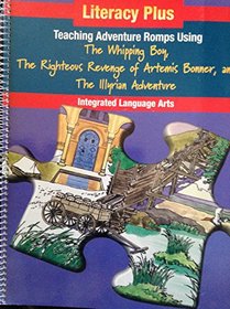 Teaching adventure romps using The whipping boy, The righteous revenge of Artemis Bonner, and The Illyrian Adventure (Literacy plus)