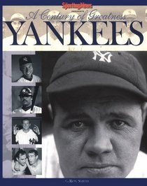 The Yankees : A Century of Greatness