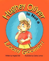 Hughey Oliver Is Not a Loony Goomer!