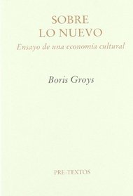 Sobre lo nuevo : ensayo de una economa cultural