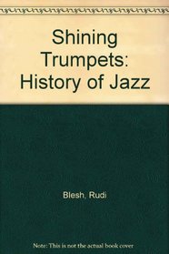 Shining Trumpets: A History of Jazz (Roots of Jazz)