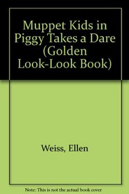 Muppet Kids in Piggy Takes a Dare (Golden Look-Look Book)