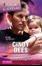 The Soldier's Secret Daughter (Top Secret Deliveries, Bk 3) (Silhouette Romantic Suspense, No 1588)