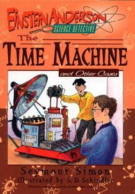 The Time Machine: And Other Cases (Einstein Anderson, Science Detective, Bk 4)