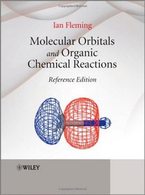 Molecular Orbitals and Organic Chemical Reactions: Reference Edition