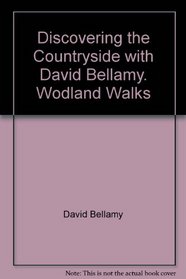 Woodland Walks (Discovering the Countryside With David Bellamy)