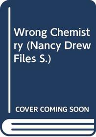 Wrong Chemistry (Nancy Drew Files)
