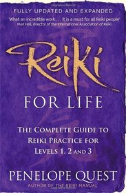 Reiki for Life: A Complete Guide to Reiki Practice for Levels 1, 2 & 3