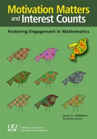 Motivation Matters and Interest Counts: Fostering Engagement in Mathematics