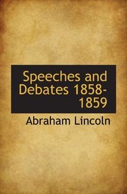 Speeches and Debates 1858-1859