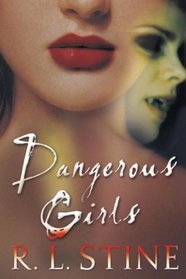 Dangerous Girls: The Rich Girl/The Dare/The Prom Queen (Fear Street Collector's Edition #4)