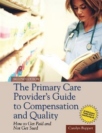 The Primary Care Provider's Guide to Compensation and Quality: Paperback edition