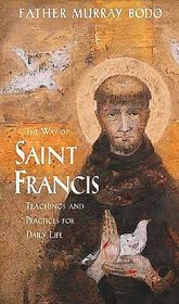 The Way of St. Francis: Teachings and Practices for Daily Life