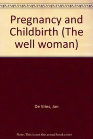 Pregnancy and Childbirth (The well woman)