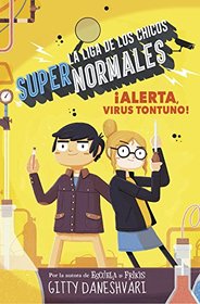 Alerta, virus tontuno! (La liga de los chicos supernormales 2) (La Liga De Los Chicos Supernormales/ the League of Unexceptional Children) (Spanish Edition)