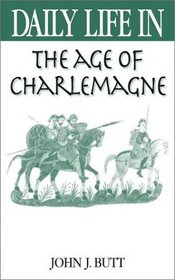 Daily Life in the Age of Charlemagne: